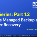 What is Managed Backup and Disaster Recovery? - BDRSuite